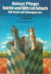 Pfleger, Helmut - Taktik und Witz im Schach -150 texte mit Lösungen aus Die Zeit Zeitmagazin