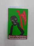 Barthelme, Donald: - Paradiesische Zustände : Roman