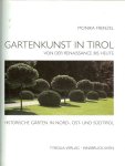 Frenzel Monika .. Vorwort Prof. Dr. Götz Pochat Präsident der Österreichischen  Gesellschaft für Historische Gärten - Gartenkunst in Tirol - von der Renaissance bis heute: Historische Gärten in Nord-, Ost- und Südtirol