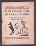 Tomkins, David - Max op Paschen ; De mol en de muis / versjes en plaatjes van David Tomkins, De mol en de muis Tomkins, David - Max op Paschen ; De mol en de muis / versjes en plaatjes van David Tomkins, De mol en de muis