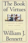 William Bennett, William J. Bennett - The Book of Virtues