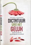 Wijnberg, Jeffrey - Dictatuur van het geluk: Onder het juk van psychologische correctheid Wijnberg, Jeffrey - Dictatuur van het geluk: Onder het juk van psychologische correctheid