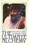 Bhagwan , Shree Rajneesh . ( OSHO ) - The Ultimate Alchemy . Volume 2 . ( Discources on the Atma Pooja Upanishad . )