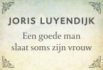 Joris Luyendijk - Een goede man slaat soms zijn vrouw [dwarsligger]