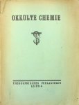 Besant, A. / C.W. Leadbeater - Okkulte Chemie. Eine Reihe hellseherischer Beobachtungen über die chemischen Elemente