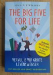 John P. Strelecky - THE BIG FIVE FOR LIVE Vervul je vijf grote levenswensen. Het geheim van groot leiderschap .