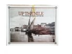 Deborah Bull and Donald Lorimer - Up the Nile A photograph excursion: Egypt 1839-1898