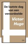 Victor Hugo - De laatste dag van een veroordeelde Victor Hugo - De laatste dag van een veroordeelde