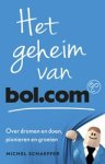 Michel Schaeffer - Het geheim van bol.com - over dromen en doen, pionieren en groeien