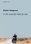 Peter Delpeut 63805 - In de woestijn fiets je niet reisverhalen