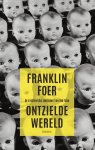 Franklin Foer - Ontzielde wereld De existentiële dreiging van Big Tech
