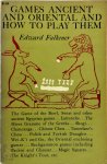 Edward Falkener - Games Ancient and Oriental and how to Play Them  Being the Games of the Ancient Egyptians the Hiera Gramme of the Greeks, the Ludus Latrunculorum of the Romans and the Oriental Games of Chess, Draughts, Backgammon and Magic Square