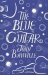 John Banville - Blue Guitar, The