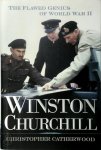 Christopher Catherwood - Winston Churchill The Flawed Genius of World War II
