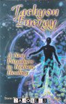 David Wagner, Gabriel Cousens - Tachyon Energy. A new Paradigm in Holistic Healing