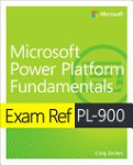 Craig Zacker - Exam Ref PL-900 Microsoft Power Platform Fundamentals