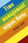 S. Covey, R. Merrill - Timemanagement volgens Stephen Covey handzame ingekorte editie van Prioriteiten