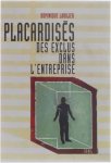 Dominique Lhuilier - Placardisés - Des Exclus dans l'entreprise