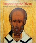  - Imprinting the Divine Byzantine and Russian Icons from the Menil Collection
