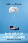 Barbara van Beukering - 50 manieren om afscheid te nemen Je kunt het maar één keer doen