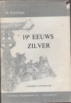 Koonings,W. - 19e eeuws zilver
