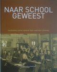 Berends, René en Henk Smit - Naar school geweest. Geschiedenis van het openbaar lager onderwijs in Deventer.