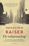 Menachem Kaiser - De nalatenschap Een zoektocht naar vergeten familiebezit, nazischatten en de betekenis van herinneringen Menachem Kaiser - De nalatenschap Een zoektocht naar vergeten familiebezit, nazischatten en de betekenis van herinneringen