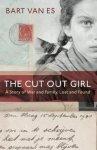 Bart van Es - The Cut Out Girl A Story of War and Family, Lost and Found