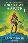 Hubbard, L. Ron - De Slag om de Aarde 1: Een Saga uit het jaar 3000