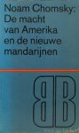 CHOMSKY, N. - De macht van Amerika en de nieuwe mandarijnen. Historische en politieke essays. Vertaling T. Jelgersma.