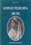 Groeneveld, Philippe - Koningin Wilhelmina 1880-1962. Een geschreven portret