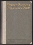 SIEMENS, WERNER (1816 - 1892) - Lebensbild und Briefe. Ein kurzgefaßtes Lebensbild nebst einer Auswahl seiner Briefe, aus Anlaß der 100. Wiederkehr seines Geburtstages herausgegeben von Conrad Matschoß.