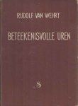 Wehrt, Rudolf van - Beteekenisvolle uren. Zoo ontstond de oorlog!