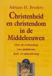 BREDERO Adriaan H. - Christenheid en christendom in de middeleeuwen. Over de verhouding van godsdienst, kerk en samenleving