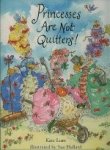 Lum, Kate / Hellard, Sue [Ill.]. - Princesses are not quitters!