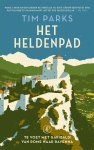 Tim Parks - Het heldenpad Te voet met Garibaldi van Rome naar Ravenna