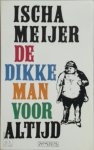 I. Meijer - De dikke man voor altijd