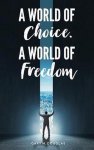 Gary M Douglas - A World of Choice, A World of Freedom Gary M Douglas - A World of Choice, A World of Freedom