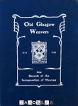 Deacan Robt. D. McEwan248 - Old Glasgow Weavers: Being Records of the Incorporation of Weavers 1514 - 1933
