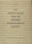Boon, K.G. - De eerste bloei van de Noord- Nederlandse kunst.