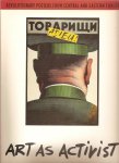 Hirsch, Melissa (editor) - Art as activist : Revolutionary Posters from Central and Eastern Europe