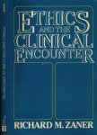 Zaner, Richard M - Ethics and the clinical Encounter