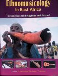 Nannyonga-Tamusuza, Sylvia A. & Thomas Solomon - Ethnomusicology in East Africa: Perspectives from Uganda and Beyond