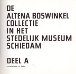 Halem, Ludo van; Arkesteijn Roel; Bosch, Phil; Bob Goedewaagen (fotografie) - De Altena Boswinkel collectie in het stedelijk museum Schiedam. Deel A + Deel B