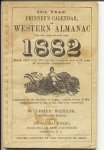 WHEELER, Lester - Phinney's Calendar or Western Almanac for the year of our Lord 1882 being until July 4th, the one hundred and sixth year of American Independence. 85th Year.