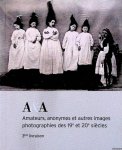 Jacquier, Philippe & Marion Jacquier (Édité par) - A&A: amateurs, anonymes et autres images photographies des 19e et 20e siècles Jacquier, Philippe & Marion Jacquier (Édité par) - A&A: amateurs, anonymes et autres images photographies des 19e et 20e siècles