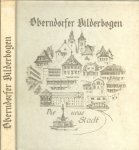 Eberhardt Erwin  Gezeichnet und beschrieben   ZumGeleit  E. Halter Burgermeister - Oberndorfer Bilderbogen  die neue stad