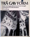 Lundberg, Erik - Trä gav form. Studier över byggnadskonst vars former framgått ur trämaterial och träkonstruktion