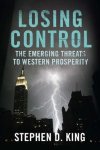 King, Stephen D - Losing Control - When the West's Economic Prosperity Can No Longer Be Taken For Granted