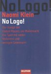 Klein, Naomi - No Logo! Der Kampf der Global Players um Marktmacht - Ein Spiel mit vielen Verlierern und wenigen Gewinnern